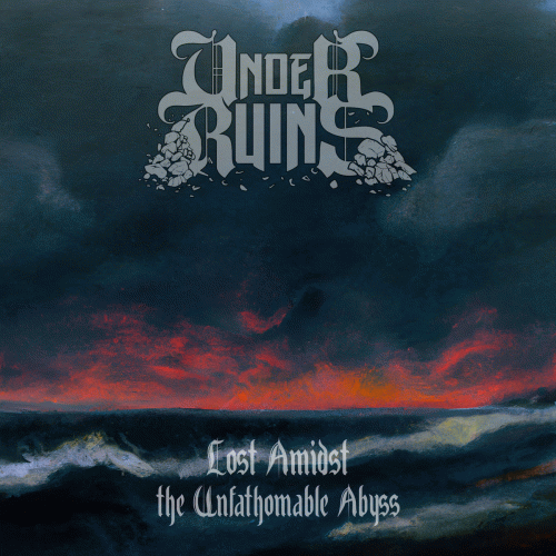 Under Ruins : Lost Amidst the Unfathomable Abyss